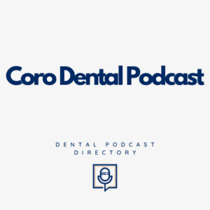 Coro Dental Podcast