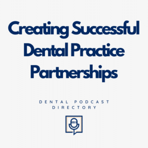 Creating Successful Dental Practice Partnerships