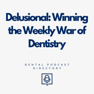 Delusional: Winning the Weekly War of Dentistry