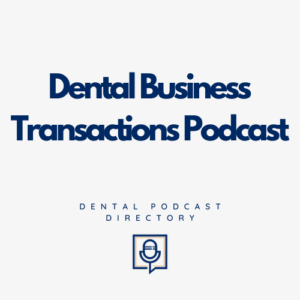 Dental Business Transactions Podcast