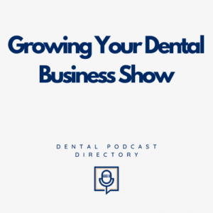 Growing Your Dental Business Show