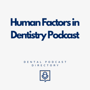 Human Factors in Dentistry Podcast