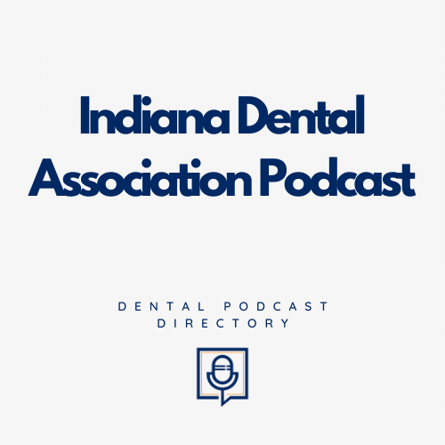 Indiana Dental Association Podcast Indiana Dental Association Podcast