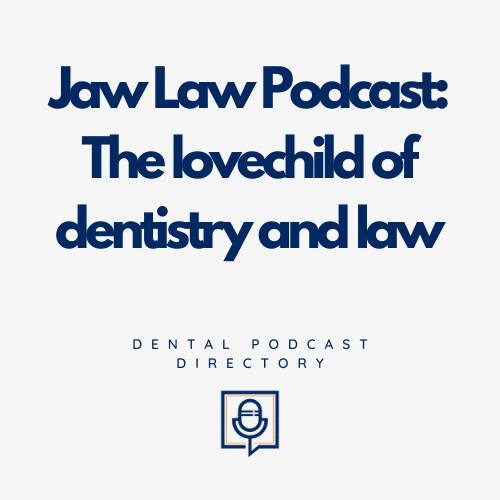 Jaw Law Podcast: The lovechild of dentistry and law