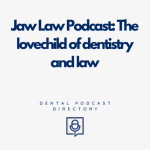 Jaw Law Podcast: The lovechild of dentistry and law