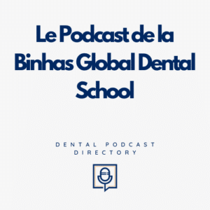 Le Podcast de la Binhas Global Dental School