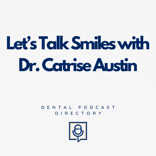 Let’s Talk Smiles with Dr. Catrise Austin