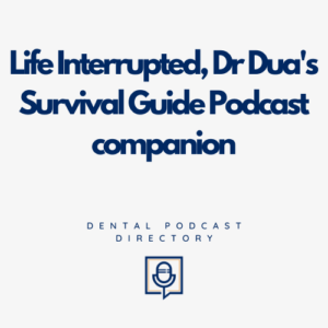 Life Interrupted, Dr Dua's Survival Guide Podcast companion