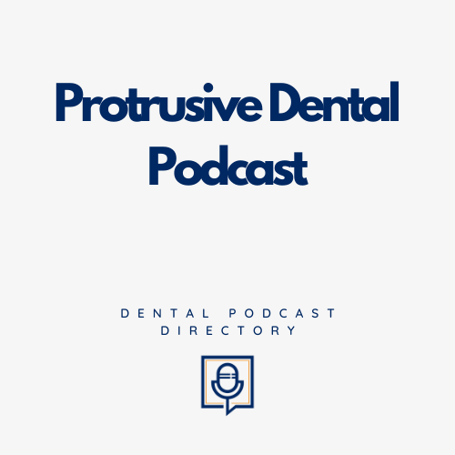 Protrusive Dental Podcast