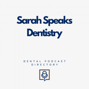 Sarah Speaks Dentistry