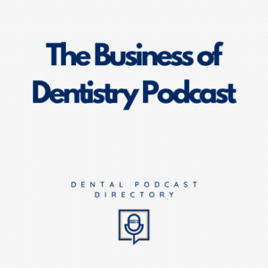 The Business of Dentistry Podcast