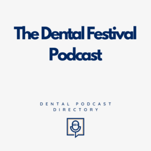 The Dental Festival Podcast The Dental Festival Podcast