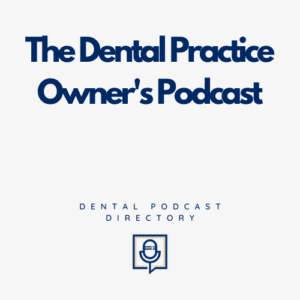 The Dental Practice Owner's Podcast