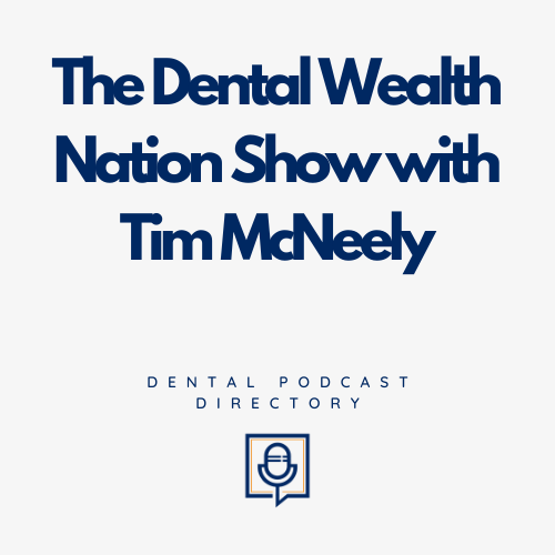 The Dental Wealth Nation Show with Tim McNeely