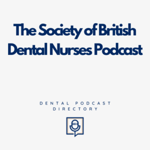 The Society of British Dental Nurses Podcast