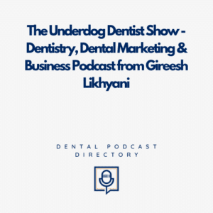 The Underdog Dentist Show - Dentistry, Dental Marketing & Business Podcast from Gireesh Likhyani
