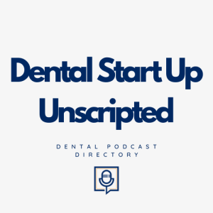 Dental Start Up Unscripted