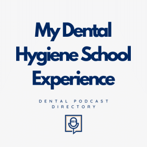 My Dental Hygiene School Experience