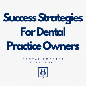 Success Strategies For Dental Practice Owners