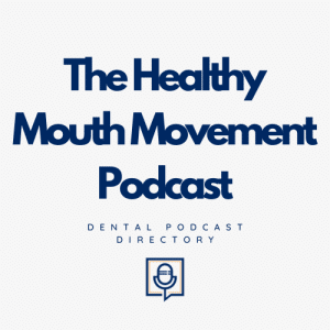 The Healthy Mouth Movement Podcast